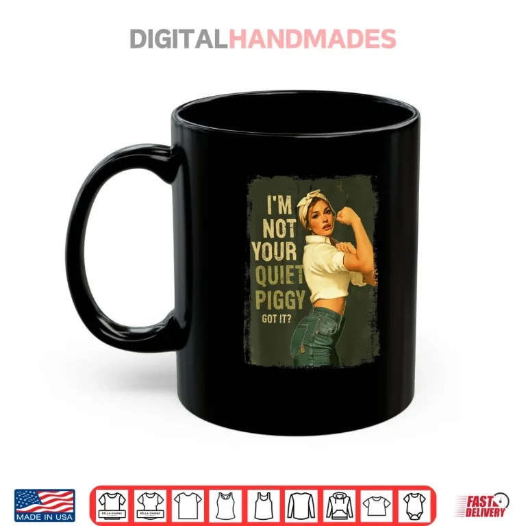 Mug Not Your Quiet Piggy Shirt
