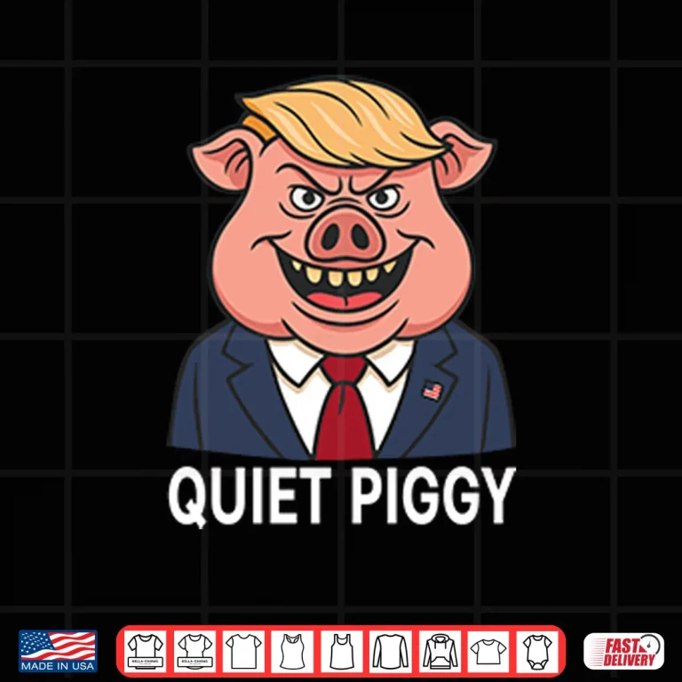 Design Quiet Piggy Pig Trump Shirt 1