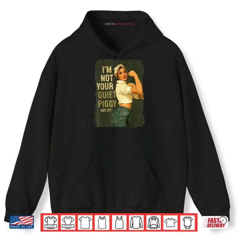 Hoodie Not Your Quiet Piggy Shirt