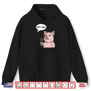 Hoodie Quiet Piggy Meme Shirt
