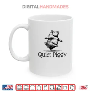 Mug Quiet Piggy Donald Trump Shirt
