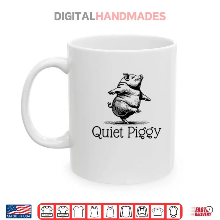 Mug Quiet Piggy Donald Trump Shirt