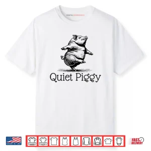 Quiet Piggy Donald Trump Shirt