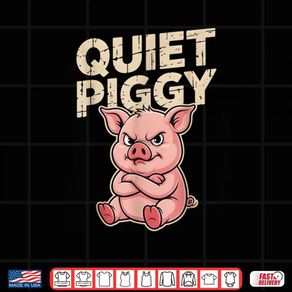 Design Quiet Piggy Angry Pig Shirt