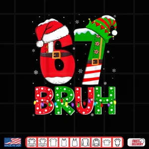 Design Bruh 67 Six Seven 6 7 Meme Funny Christmas Shirt