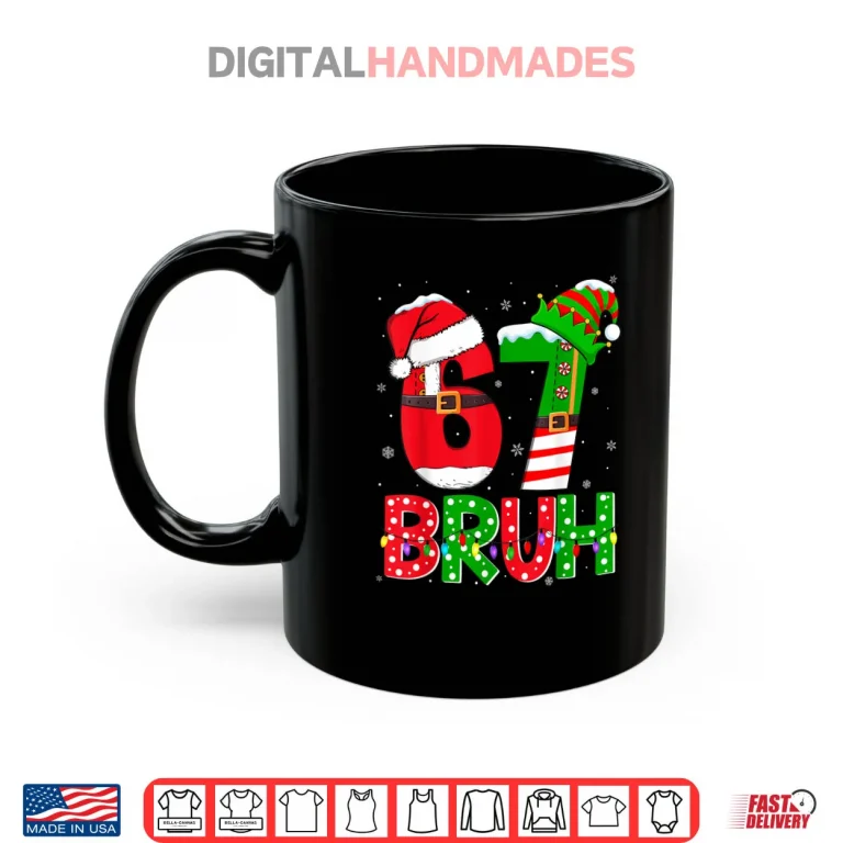 Mug Bruh 67 Six Seven 6 7 Meme Funny Christmas Shirt