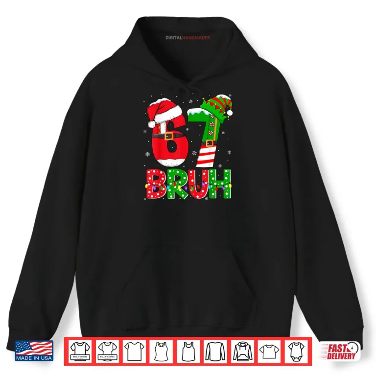 Hoodie Bruh 67 Six Seven 6 7 Meme Funny Christmas Shirt