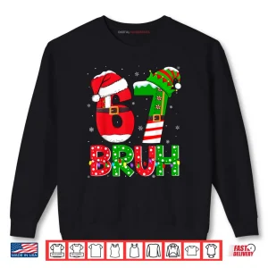 Sweatshirt Bruh 67 Six Seven 6 7 Meme Funny Christmas Shirt