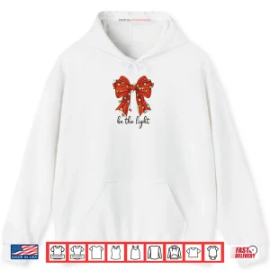 Hoodie Be the Light Christian Christmas Bible Verse Bow Mathew 5 14 Shirt
