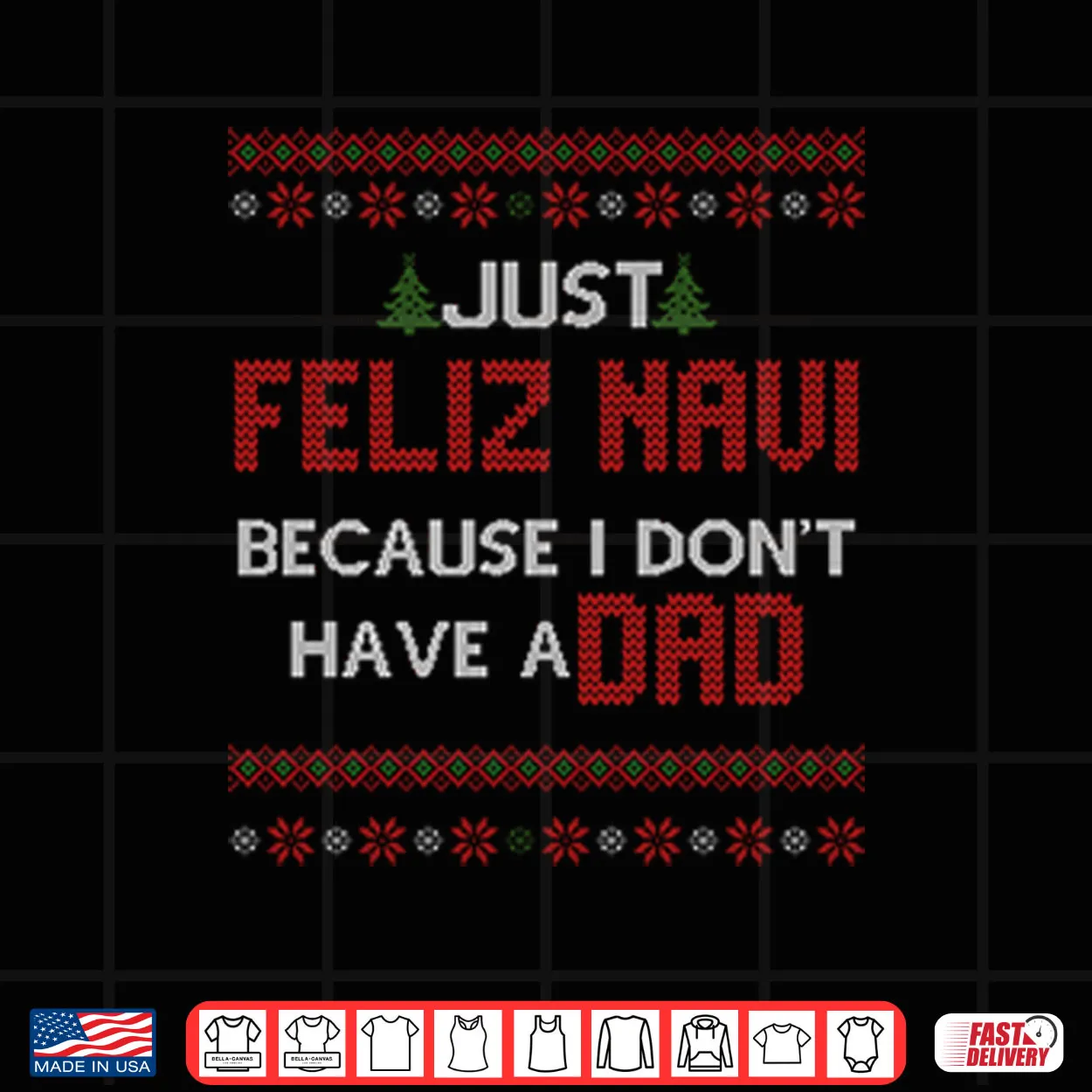 Just Feliz Navi Because I Don’t Have A Dad Shirt Just Feliz Navi Because I Don’t Have A Dad Shirt