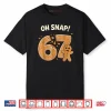 67 Christmas Oh Snap Gingerbreadman 6 7 Meme Xmas 6 7 Shirt