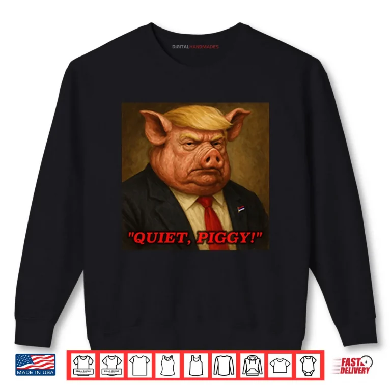 Sweatshirt Donald Trump Quiet Piggy Shirt 1