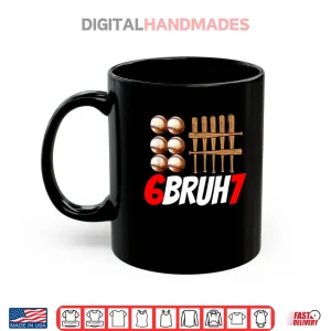 67 Bruh Baseball Christmas Thanksgiving Shirt 3 Mug 67 Bruh Baseball Christmas Thanksgiving Shirt