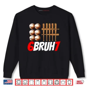 67 Bruh Baseball Christmas Thanksgiving Shirt 1 Sweatshirt 67 Bruh Baseball Christmas Thanksgiving Shirt