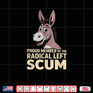Design Proud Member of The Radical Left Scum Shirt