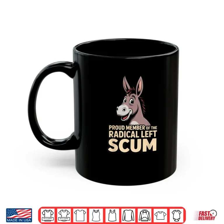 Proud Member of The Radical Left Scum Shirt 3 Mug Proud Member of The Radical Left Scum Shirt