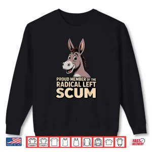 Sweatshirt Proud Member of The Radical Left Scum Shirt