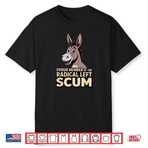 Proud Member of The Radical Left Scum Shirt