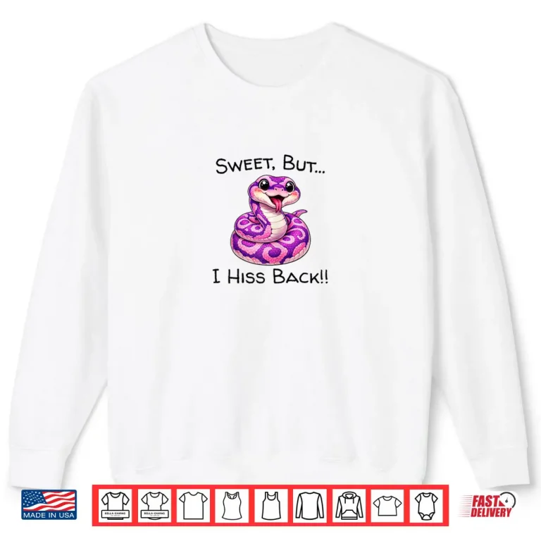 Just A Girl Who Loves Snakes Sweet But I Hiss Cute Reptile Shirt 1 Sweatshirt Just A Girl Who Loves Snakes Sweet But I Hiss Cute Reptile Shirt