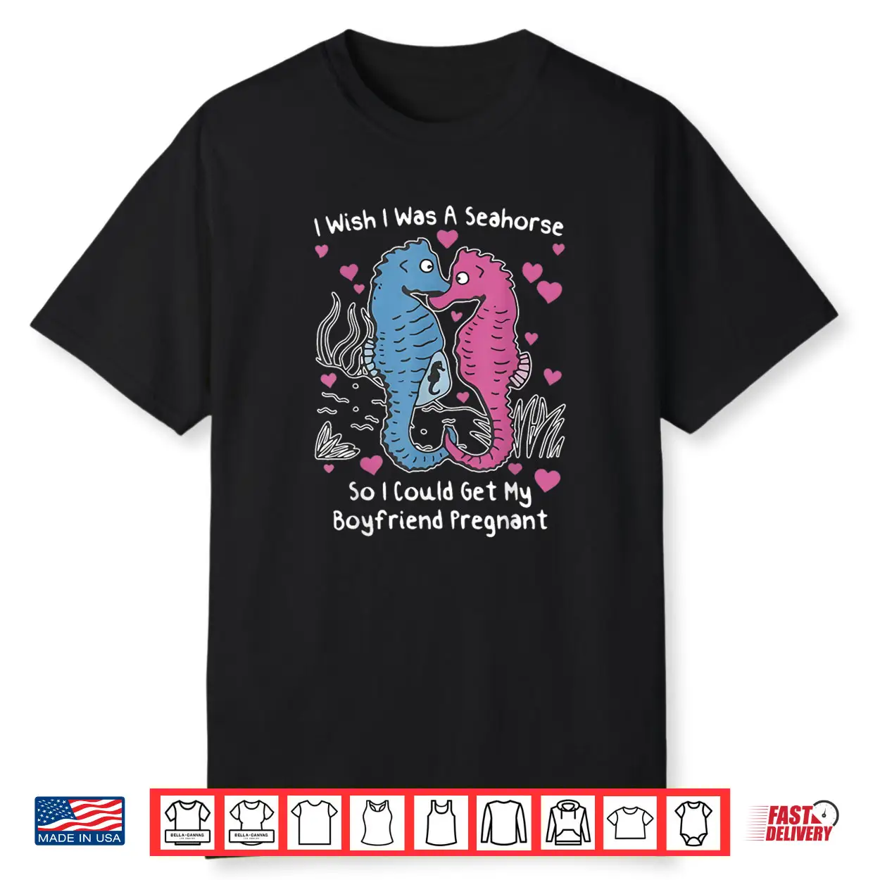 I Wish I was A Seahorse So I Could Get My Boyfriend Pregnant Shirt I Wish I was A Seahorse So I Could Get My Boyfriend Pregnant Shirt