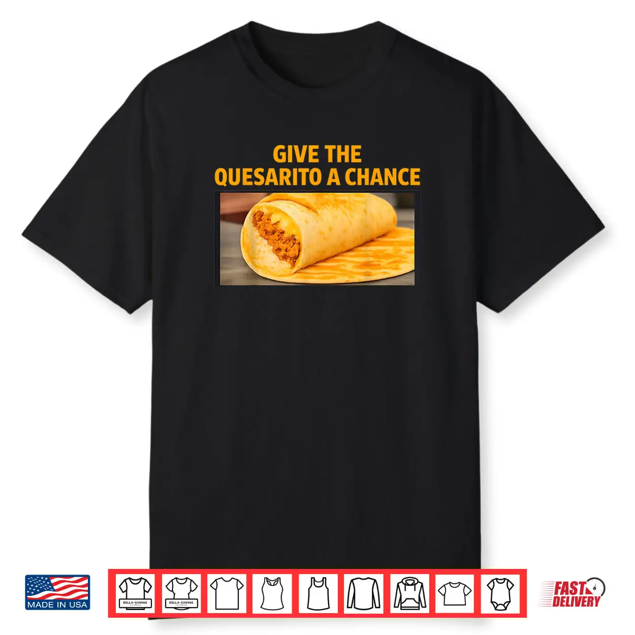 Give The Quesarito A Chance Shirt Give The Quesarito A Chance Shirt