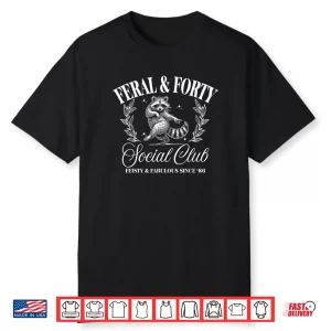 Feral and Forty Social Club Since 1986 40 Years Old Shirt