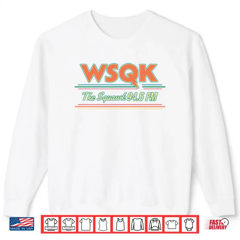 Wsqk The Squawk 94.5 Fm Hawkins Indiana Stranger Things Shirt 1 Sweatshirt Wsqk The Squawk 94 5 Fm Hawkins Indiana Stranger Things Shirt