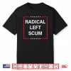 Radical Left Scum Shirt