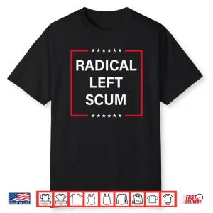Radical Left Scum Shirt