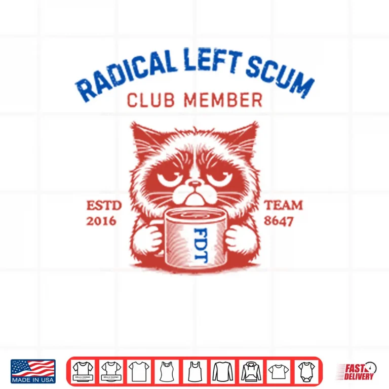 Design Radical Left Scum Club Member Anti Trump Shirt