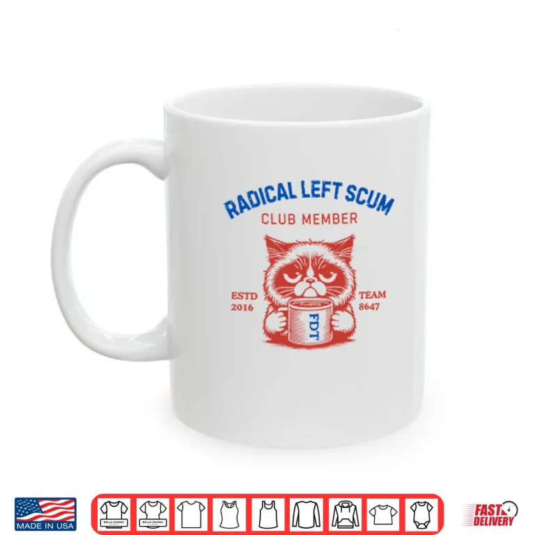 Mug Radical Left Scum Club Member Anti Trump Shirt