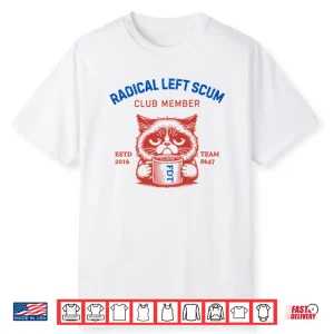 Radical Left Scum Club Member Anti Trump Shirt