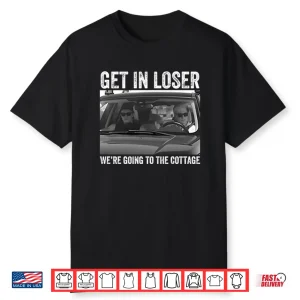 Get In Loser We’re Going To The Cottage Heated Rivalry Shirt