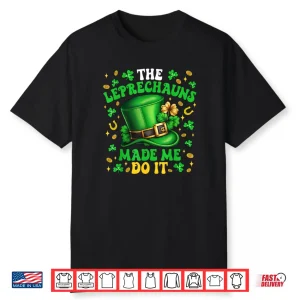 Shamrock Leprechauns Made Me Do It St Patrick’s Day Shirt