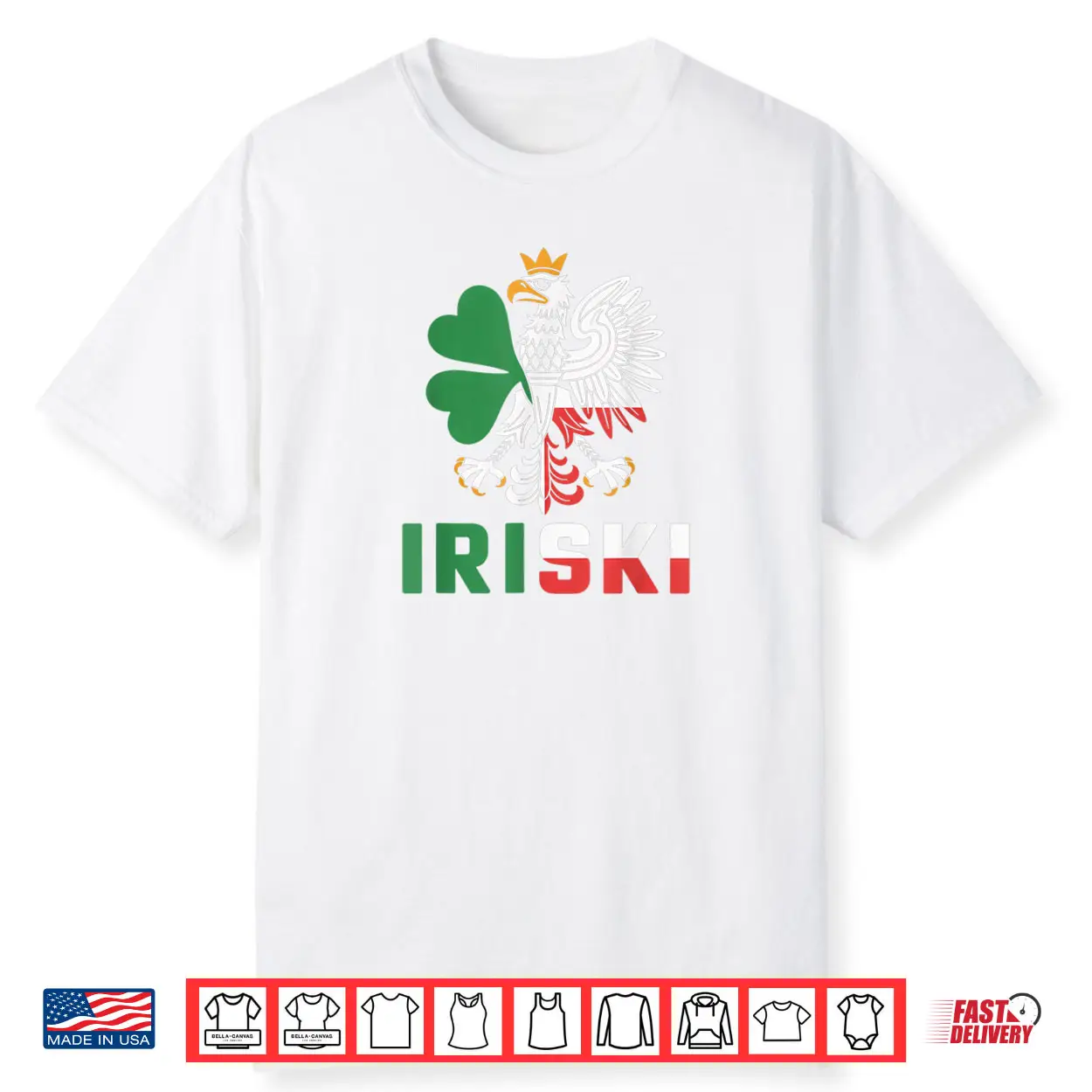 Iriski Half Irish Polish Ireland Poland St. Patrick’s Day Shirt Iriski Half Irish Polish Ireland Poland St. Patrick’s Day Shirt