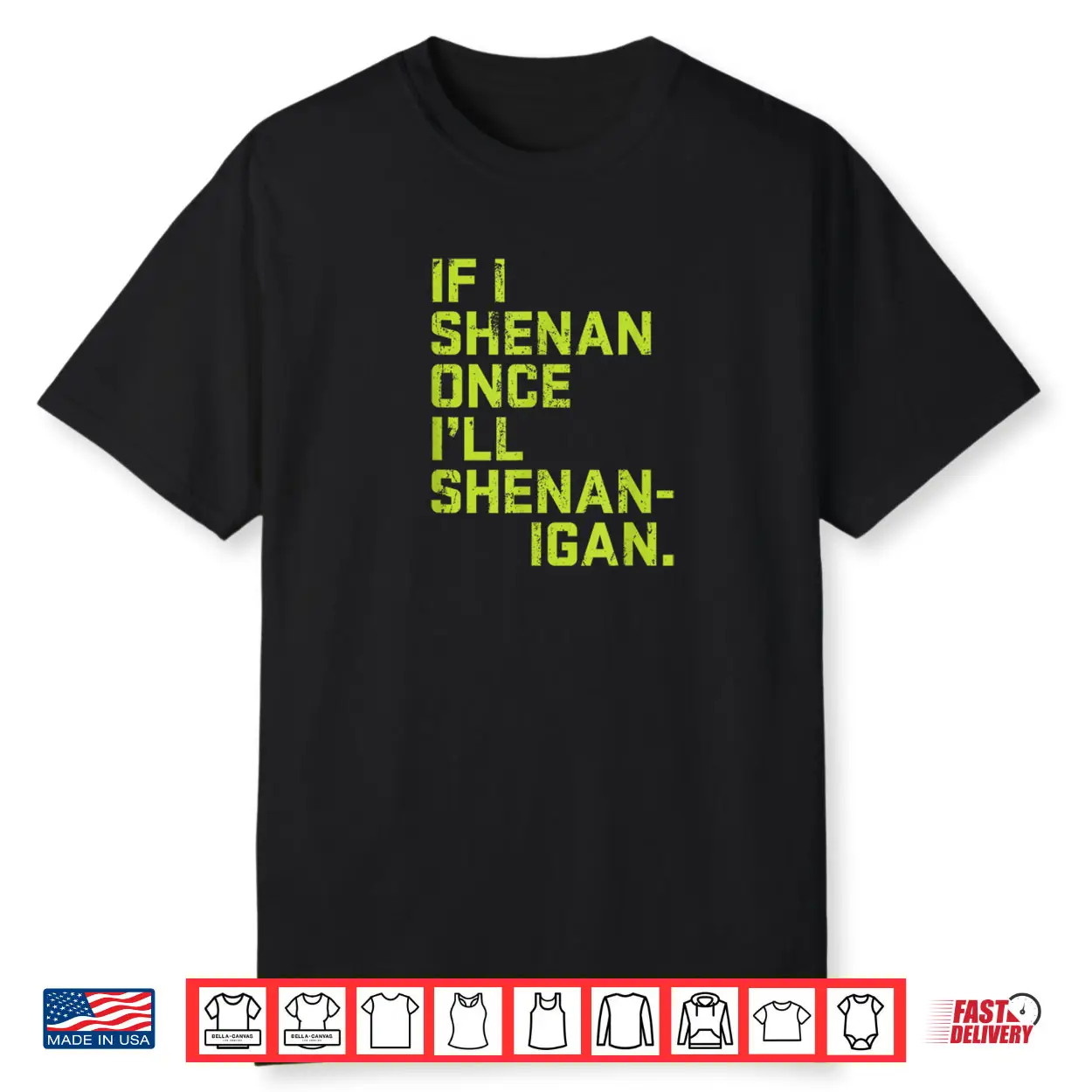 If I Shenan Once I’ll Shenanigan St. Patrick’s Day Shirt If I Shenan Once I’ll Shenanigan St. Patrick’s Day Shirt