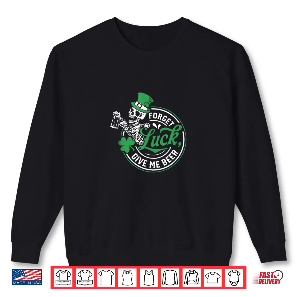 Forget Luck Give Me Beer Skeleton Shamrock Shirt Forget Luck Give Me Beer Skeleton Shamrock Shirt