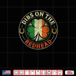 Design Dibs on the Redhead Irish St. Patricks Day Shirt