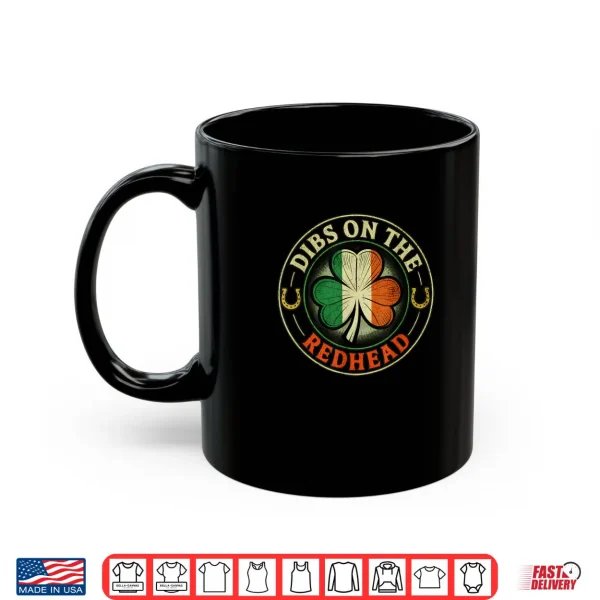 Mug Dibs on the Redhead Irish St. Patricks Day Shirt