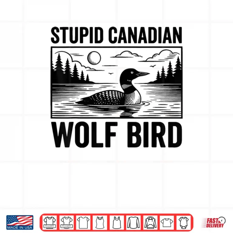 Design Stupid Canadian Wolf Bird Funny Loon Humor Shirt 1