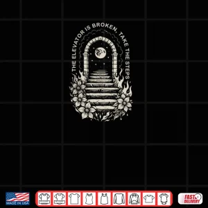 Design Recovery AA NA Sober Life Elevator Broken Takes The Steps Shirt 1