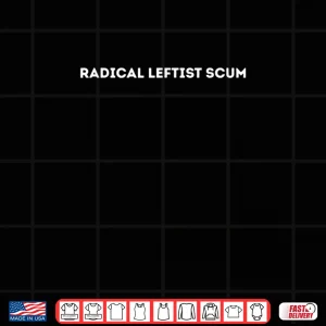Radical Leftist Scum Shirt 4 Design Radical Leftist Scum Shirt 1
