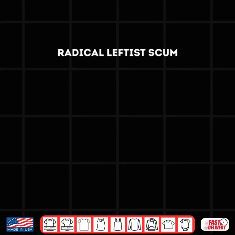 Design Radical Leftist Scum Shirt 1