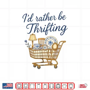 Design Id Rather Be Thrifting Shirt 1