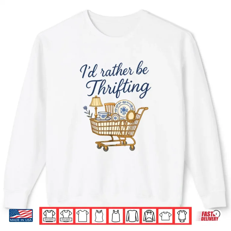Sweatshirt Id Rather Be Thrifting Shirt 1