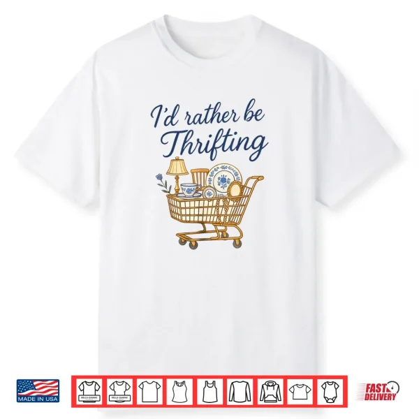 I’d Rather Be Thrifting Shirt