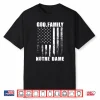 God First Family Second Then Notre USA Flag Patriotic Dame Shirt