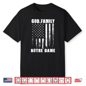 God First Family Second Then Notre USA Flag Patriotic Dame Shirt
