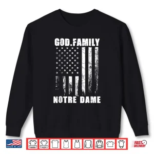 Sweatshirt God First Family Second Then Notre USA Flag Patriotic Dame Shirt