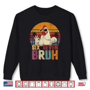 Sweatshirt 67 Six Seven Bruh Chicken with Sunglasses 6 7 Shirt